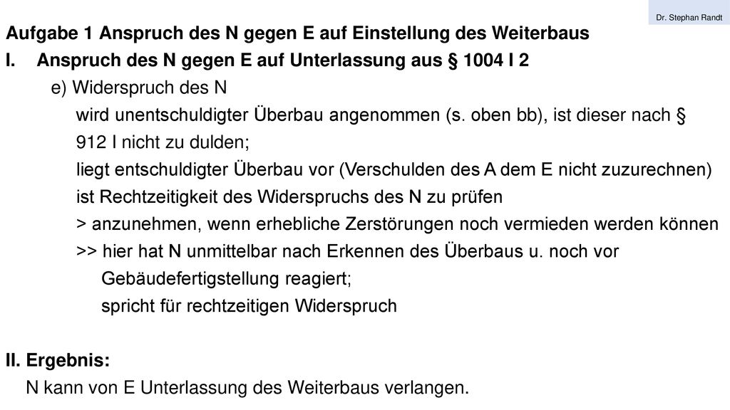 Aufgabe 1 Anspruch des N gegen E auf Einstellung des Weiterbaus