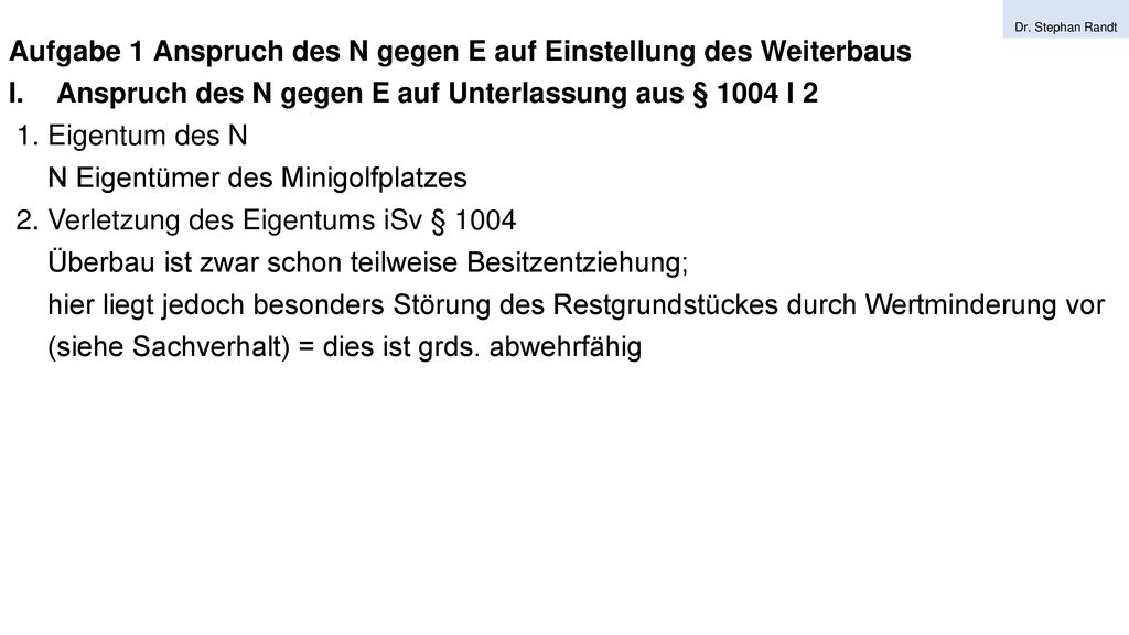 Aufgabe 1 Anspruch des N gegen E auf Einstellung des Weiterbaus