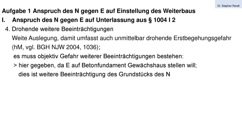 Aufgabe 1 Anspruch des N gegen E auf Einstellung des Weiterbaus