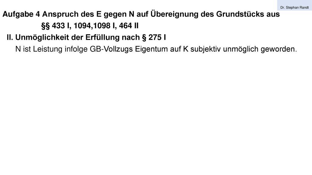 Aufgabe 4 Anspruch des E gegen N auf Übereignung des Grundstücks aus