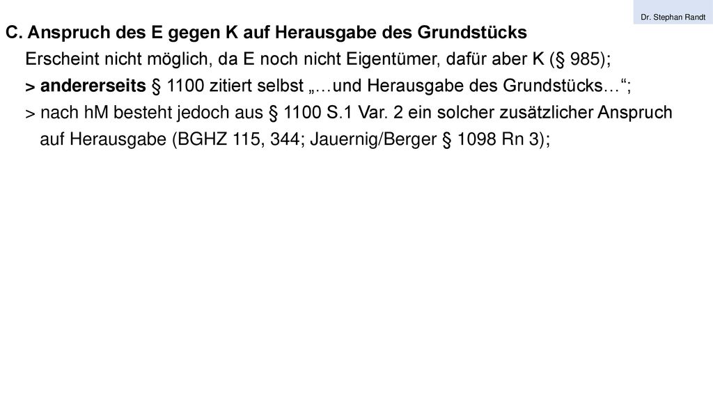 C. Anspruch des E gegen K auf Herausgabe des Grundstücks