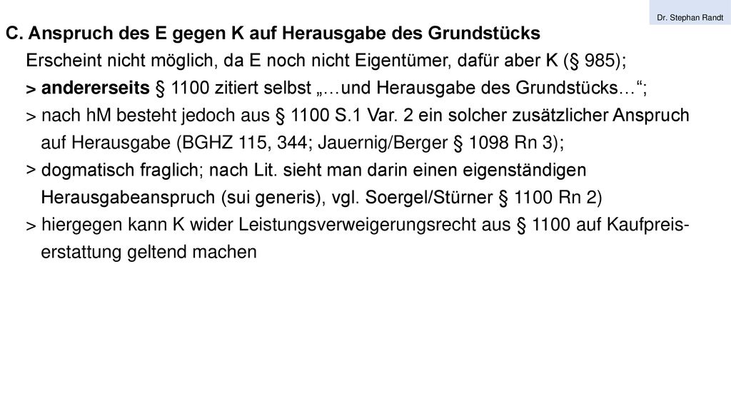 C. Anspruch des E gegen K auf Herausgabe des Grundstücks