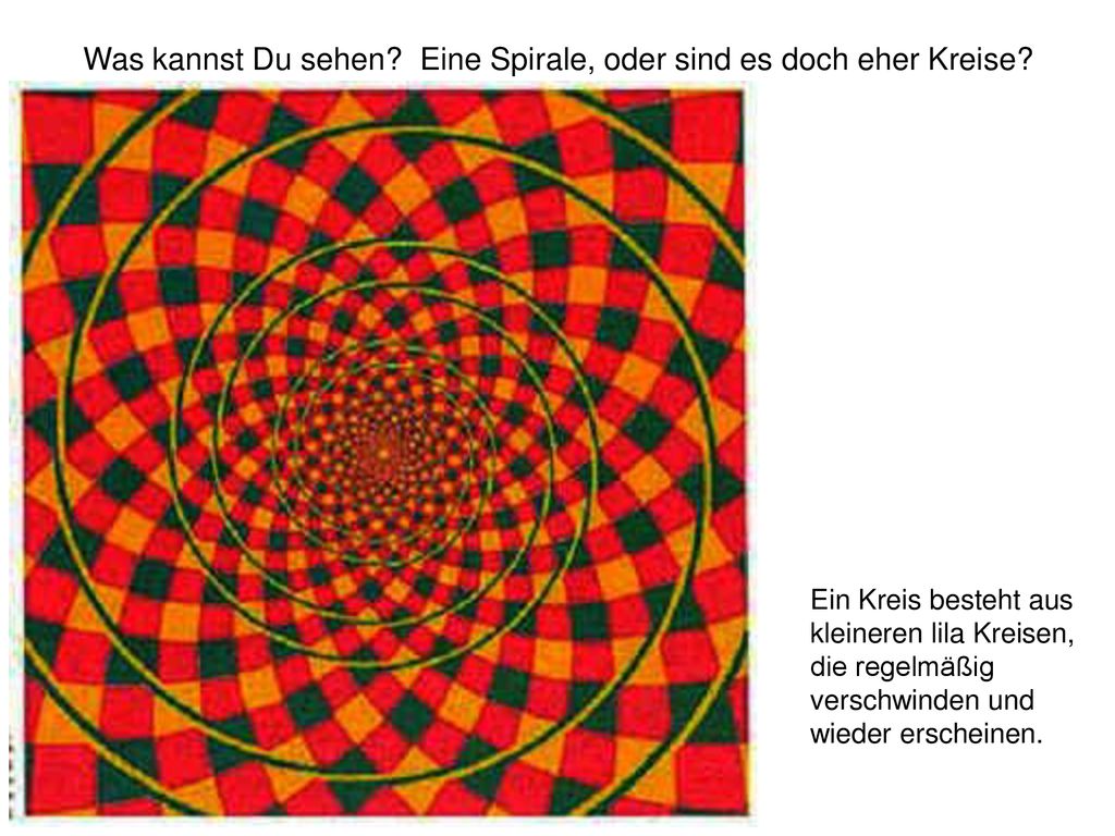 Was kannst Du sehen Eine Spirale, oder sind es doch eher Kreise