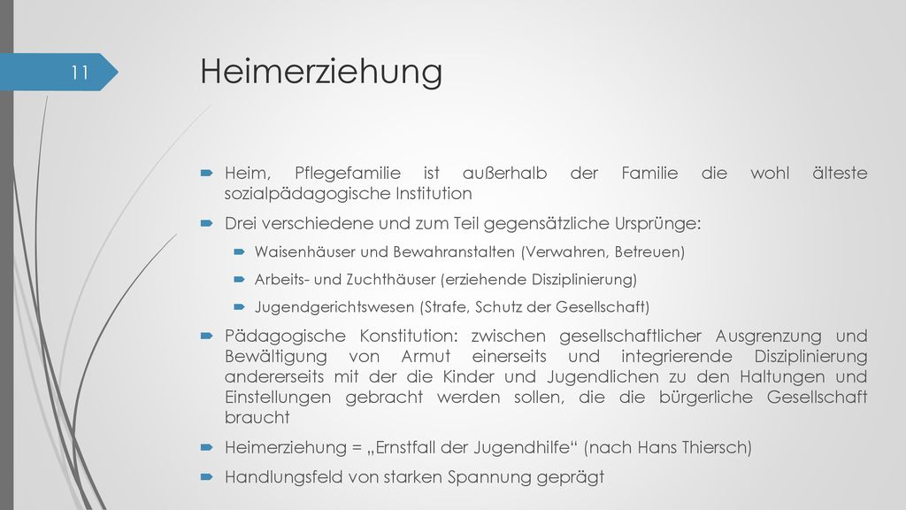 Heimerziehung Heim, Pflegefamilie ist außerhalb der Familie die wohl älteste sozialpädagogische Institution.