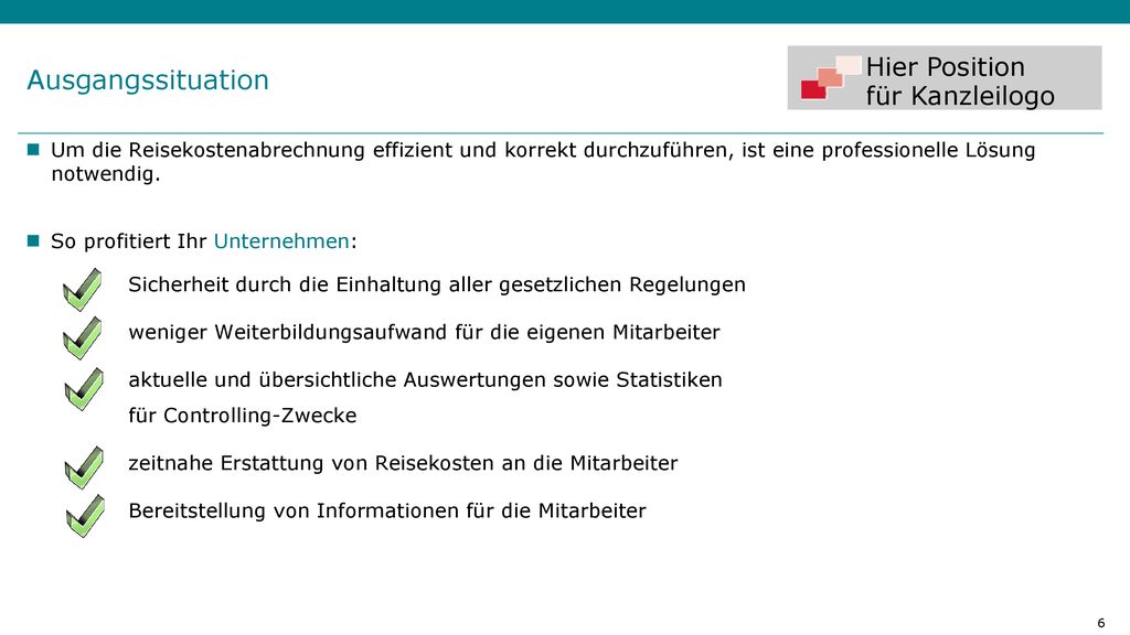Ausgangssituation Um die Reisekostenabrechnung effizient und korrekt durchzuführen, ist eine professionelle Lösung notwendig.
