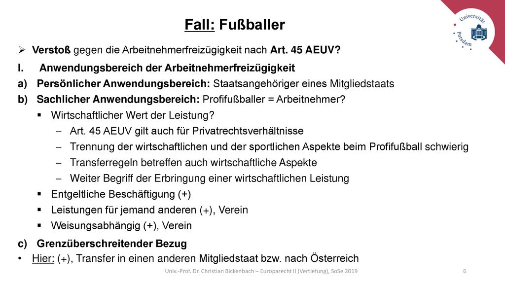 Fall: Fußballer Verstoß gegen die Arbeitnehmerfreizügigkeit nach Art. 45 AEUV Anwendungsbereich der Arbeitnehmerfreizügigkeit.