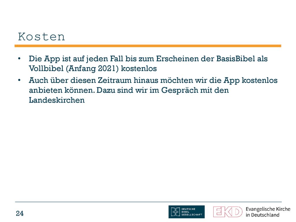 Kosten Die App ist auf jeden Fall bis zum Erscheinen der BasisBibel als Vollbibel (Anfang 2021) kostenlos.