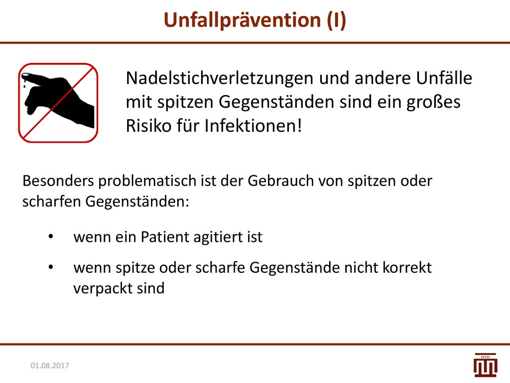 Unfallprävention (I) Nadelstichverletzungen und andere Unfälle mit spitzen Gegenständen sind ein großes Risiko für Infektionen!