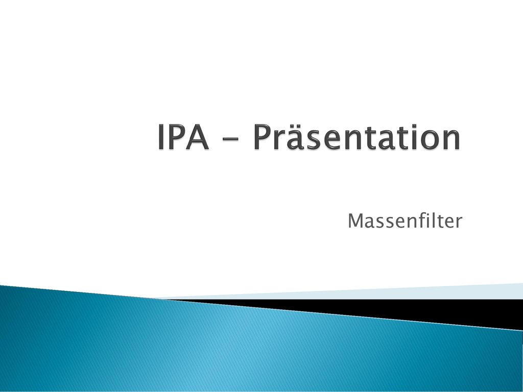 IPA - Präsentation Massenfilter