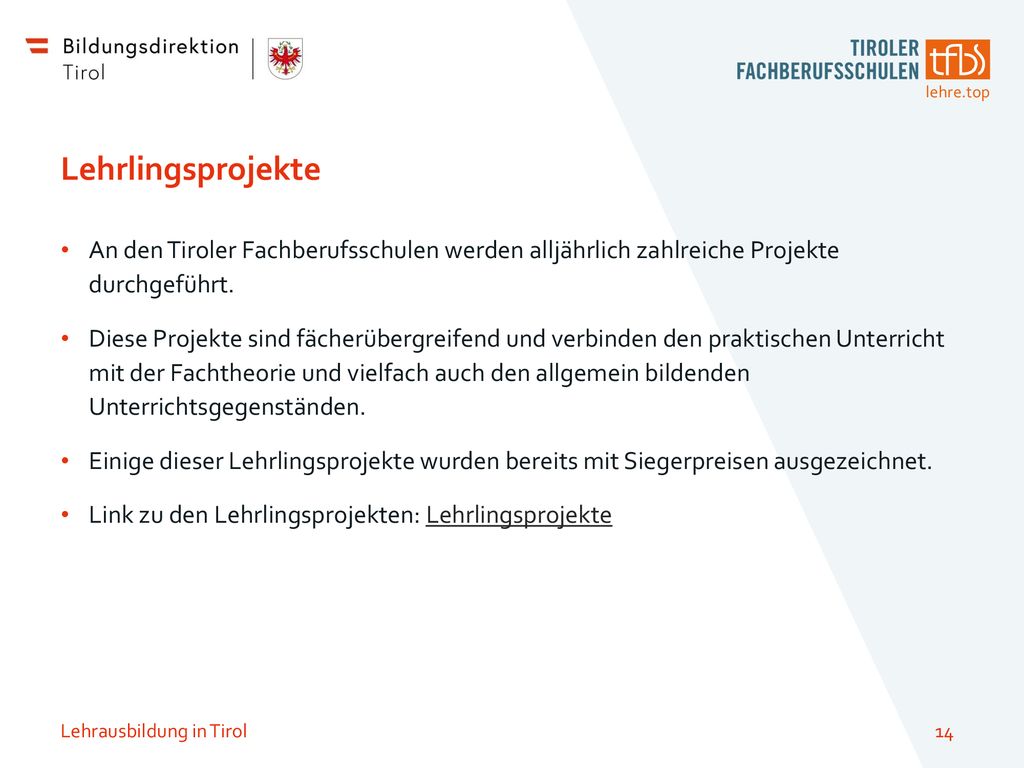 Lehrlingsprojekte An den Tiroler Fachberufsschulen werden alljährlich zahlreiche Projekte durchgeführt.