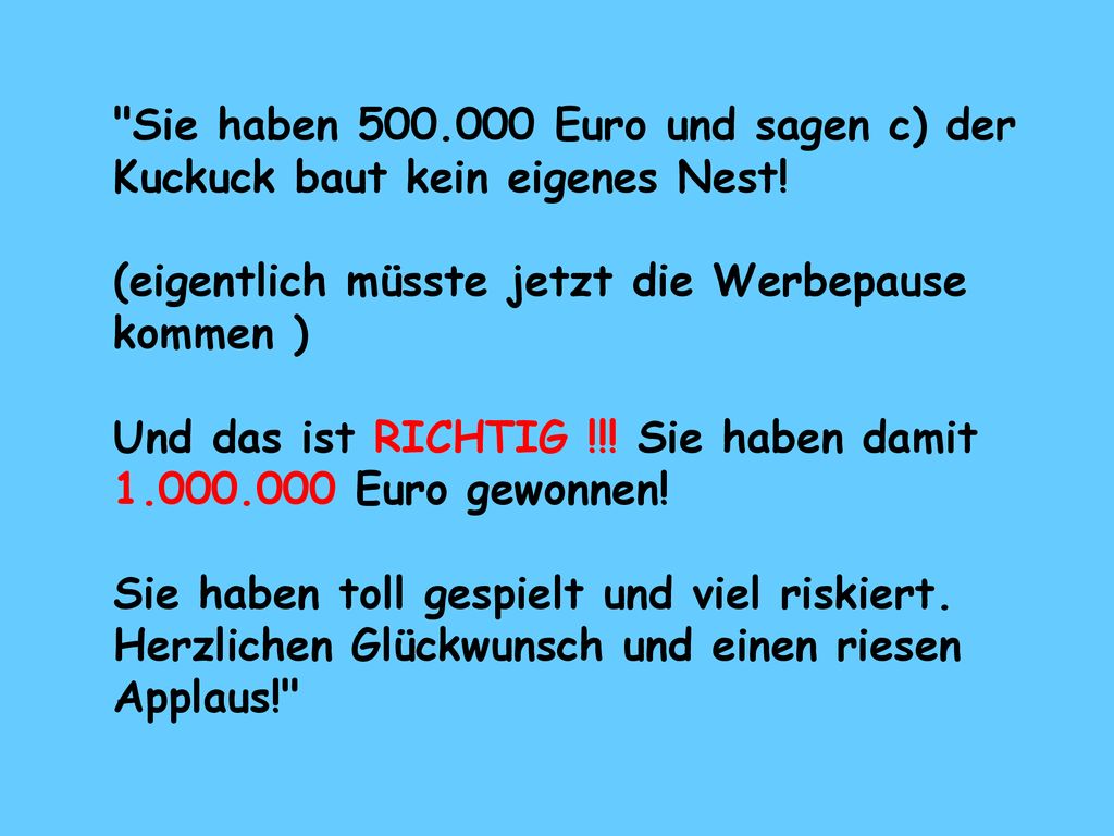 Sie haben Euro und sagen c) der Kuckuck baut kein eigenes Nest!