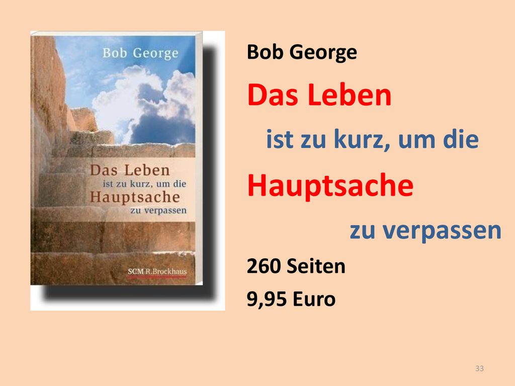 Das Leben Hauptsache ist zu kurz, um die zu verpassen Bob George