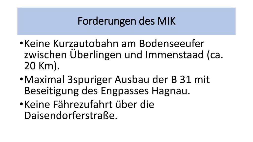 Forderungen des MIK Keine Kurzautobahn am Bodenseeufer zwischen Überlingen und Immenstaad (ca. 20 Km).