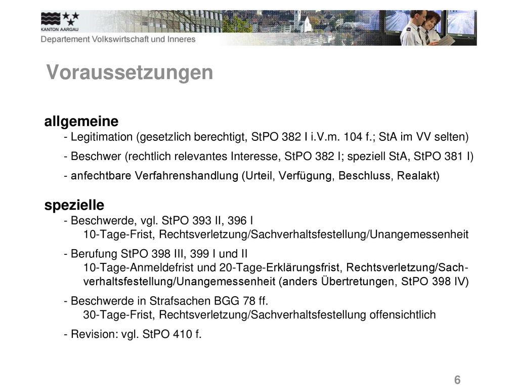 Voraussetzungen allgemeine - Legitimation (gesetzlich berechtigt, StPO 382 I i.V.m. 104 f.; StA im VV selten)