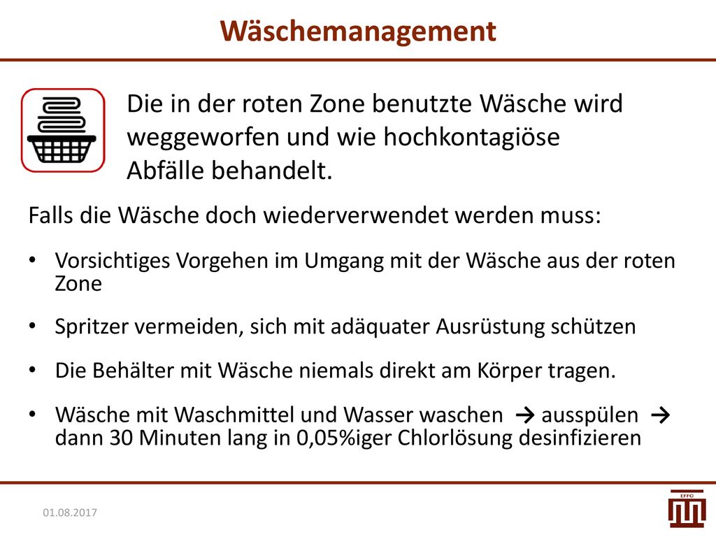 Wäschemanagement Die in der roten Zone benutzte Wäsche wird weggeworfen und wie hochkontagiöse Abfälle behandelt.