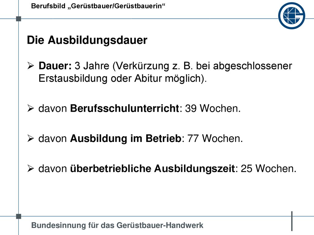 Die Ausbildungsdauer Dauer: 3 Jahre (Verkürzung z. B. bei abgeschlossener Erstausbildung oder Abitur möglich).