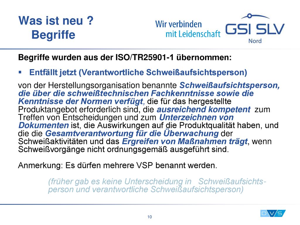 Was ist neu Begriffe Begriffe wurden aus der ISO/TR übernommen: Entfällt jetzt (Verantwortliche Schweißaufsichtsperson)