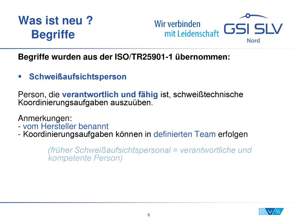 Was ist neu Begriffe Begriffe wurden aus der ISO/TR übernommen: Schweißaufsichtsperson.