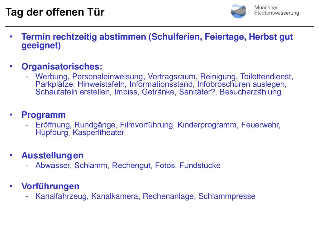 Tag der offenen Tür Termin rechtzeitig abstimmen (Schulferien, Feiertage, Herbst gut geeignet) Organisatorisches: