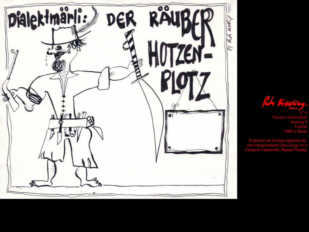 K 4 Räuber Hotzenplotz. Auszug 2. Tusche in Basel. Publiziert als Einladungskarte etc.