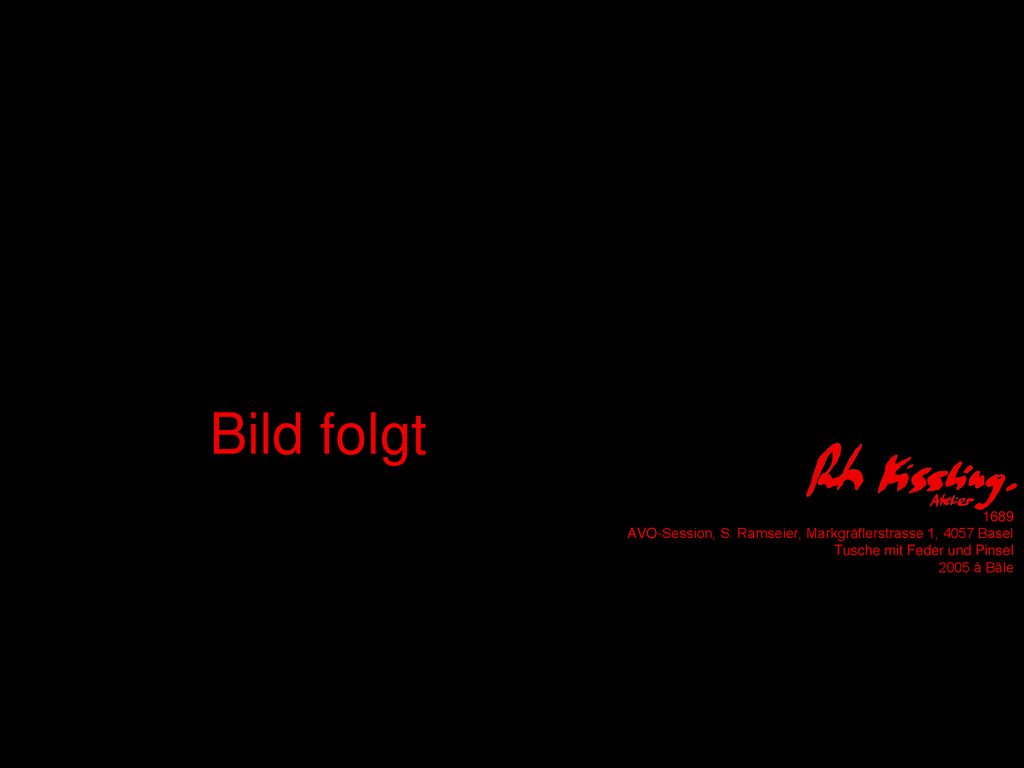Bild folgt AVO-Session, S. Ramseier, Markgräflerstrasse 1, 4057 Basel. Tusche mit Feder und Pinsel.