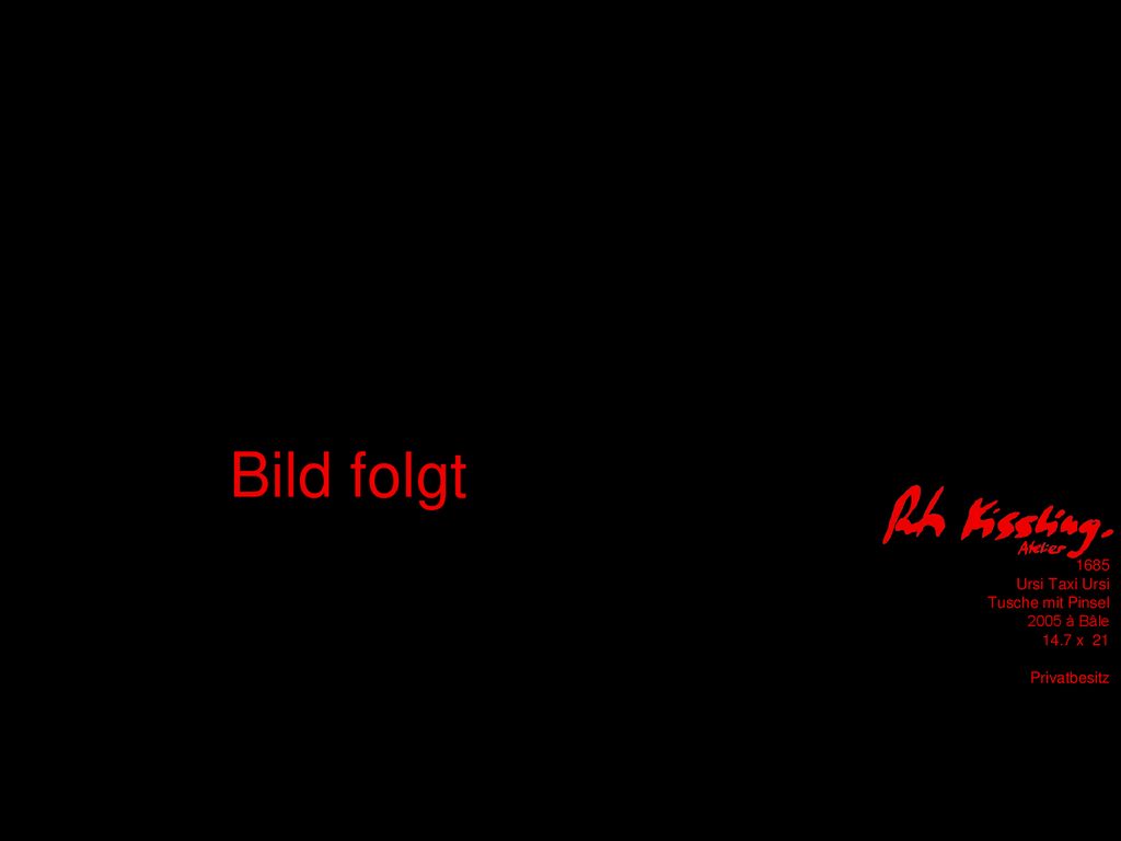 Bild folgt 1685 Ursi Taxi Ursi Tusche mit Pinsel 2005 à Bâle 14.7 x 21