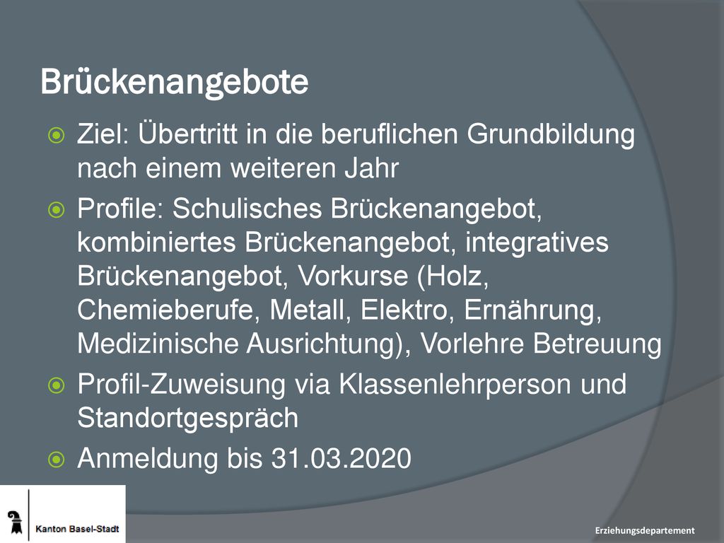 Brückenangebote Ziel: Übertritt in die beruflichen Grundbildung nach einem weiteren Jahr.