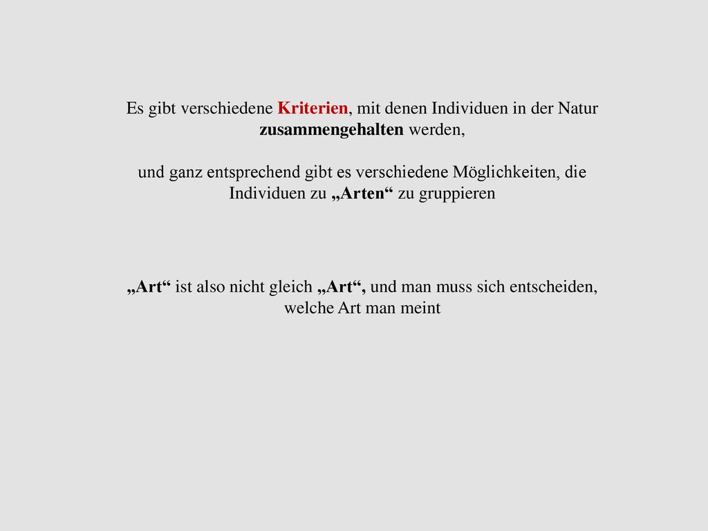 Es gibt verschiedene Kriterien, mit denen Individuen in der Natur zusammengehalten werden,