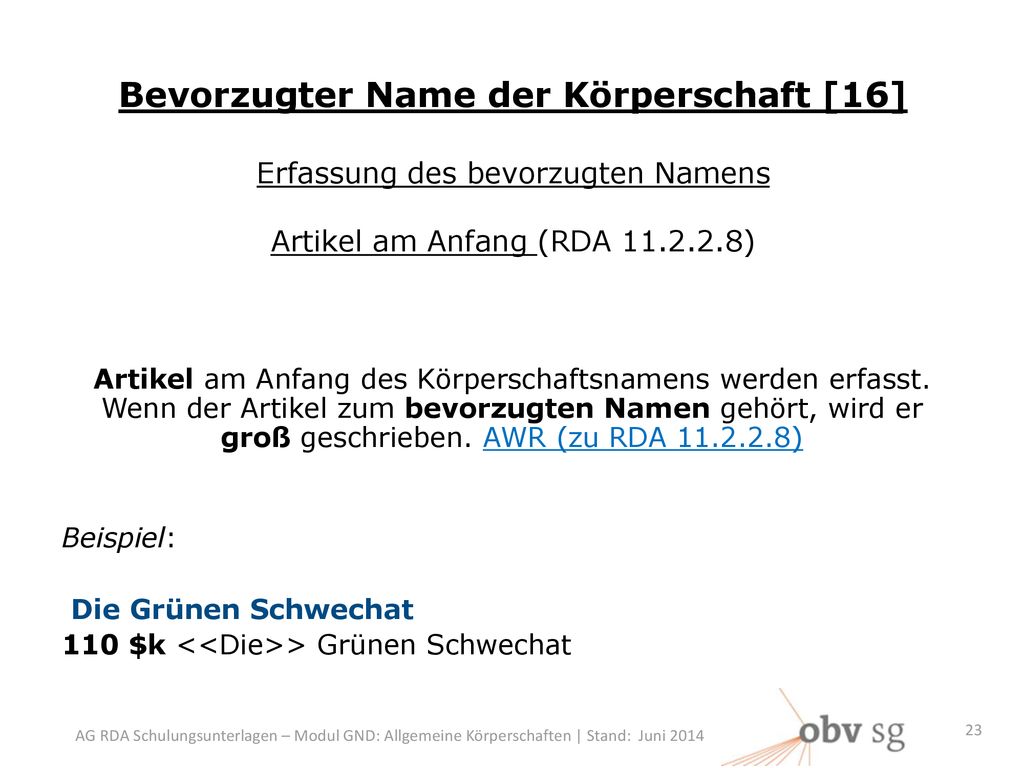 Bevorzugter Name der Körperschaft [16] Erfassung des bevorzugten Namens Artikel am Anfang (RDA )