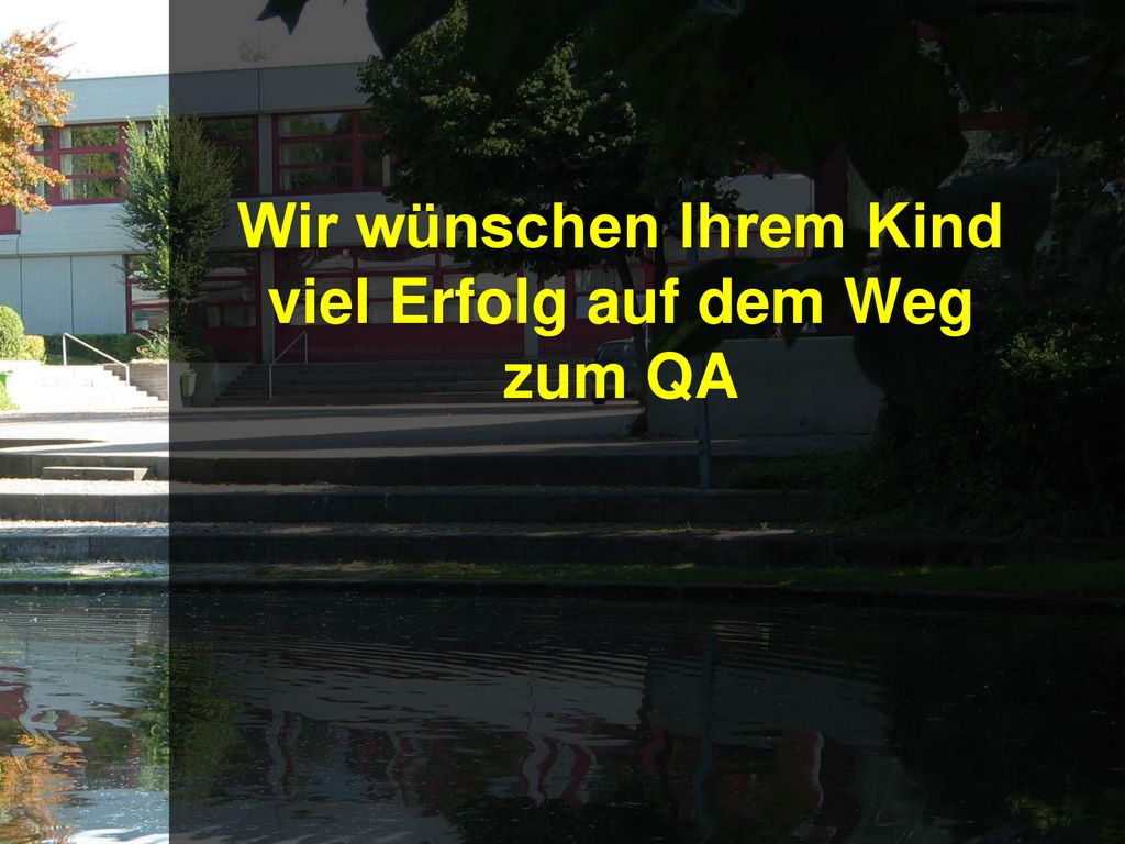 Wir wünschen Ihrem Kind viel Erfolg auf dem Weg zum QA