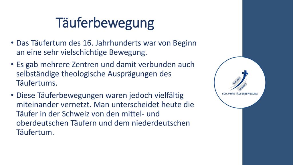 Täuferbewegung Das Täufertum des 16. Jahrhunderts war von Beginn an eine sehr vielschichtige Bewegung.