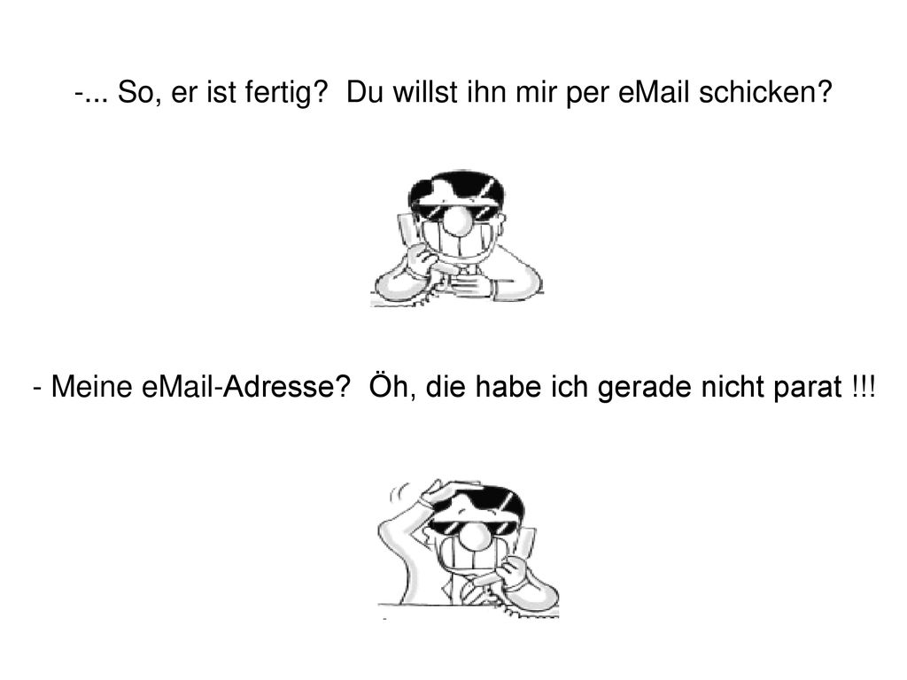 ... So, er ist fertig Du willst ihn mir per  schicken