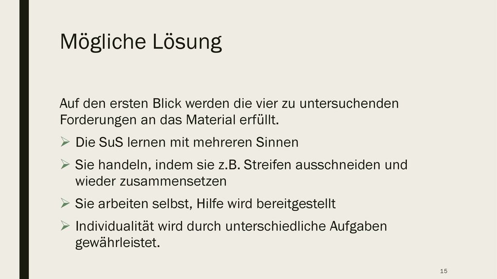 Mögliche Lösung Auf den ersten Blick werden die vier zu untersuchenden Forderungen an das Material erfüllt.