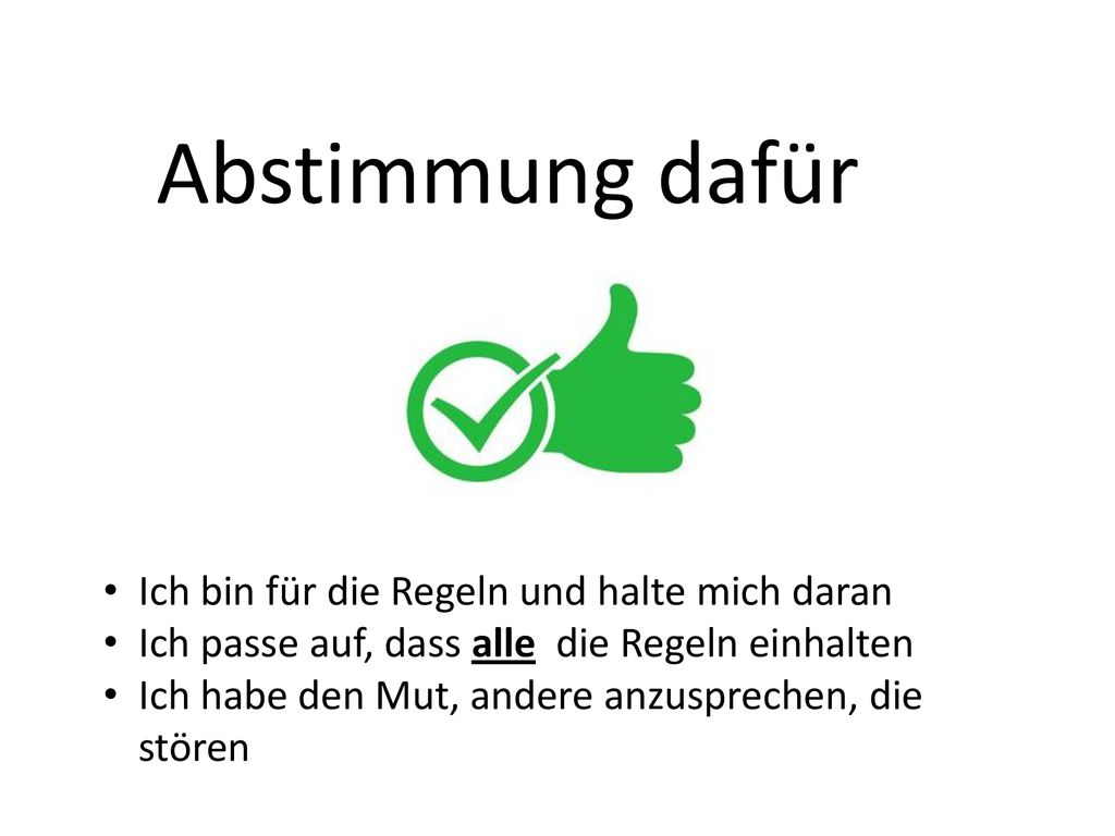 Abstimmung dafür Ich bin für die Regeln und halte mich daran