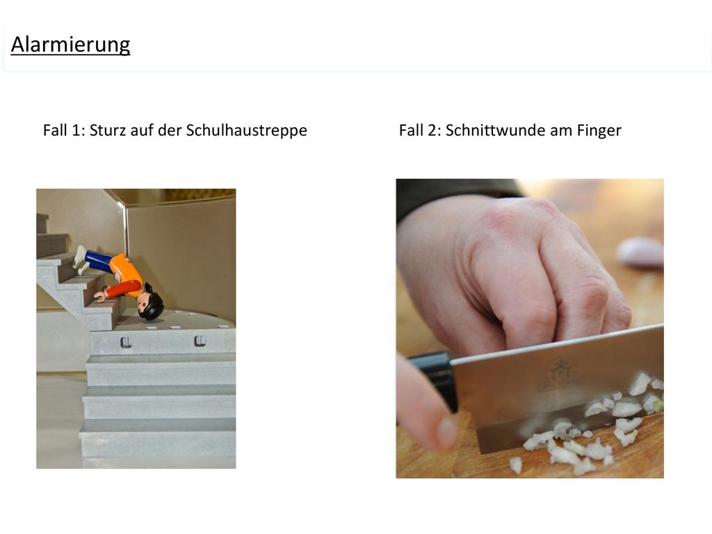 Alarmierung Fall 1: Sturz auf der Schulhaustreppe Fall 2: Schnittwunde am Finger