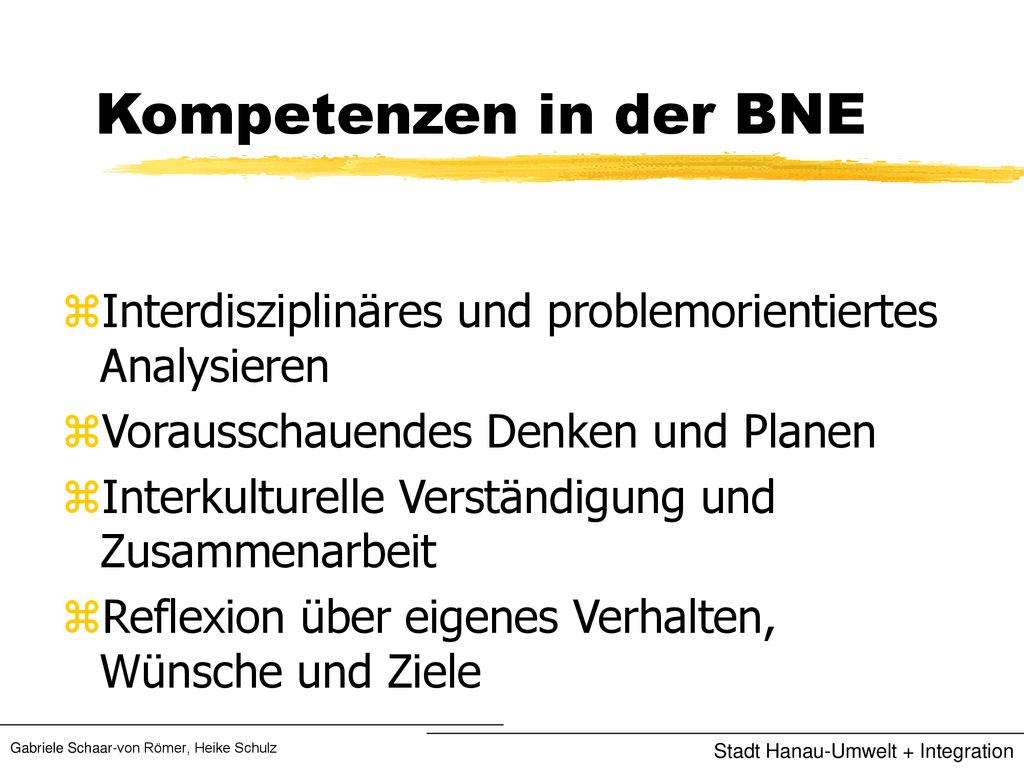 Kompetenzen in der BNE Interdisziplinäres und problemorientiertes Analysieren. Vorausschauendes Denken und Planen.