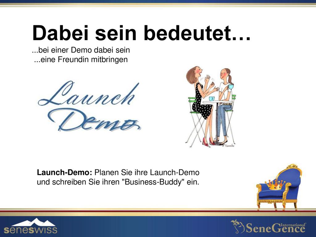 Dabei sein bedeutet… ...bei einer Demo dabei sein ...eine Freundin mitbringen.
