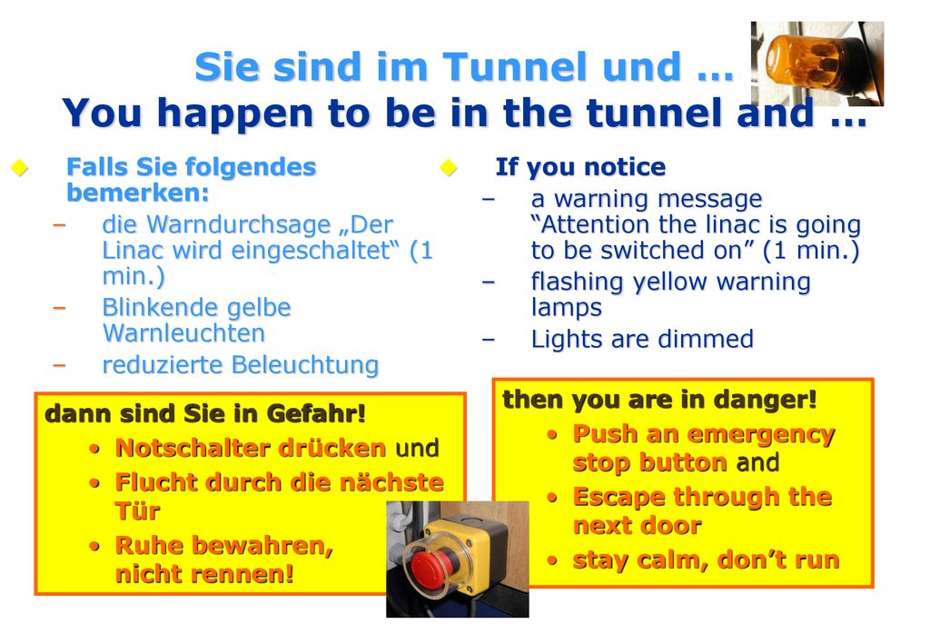 Sie sind im Tunnel und … You happen to be in the tunnel and …