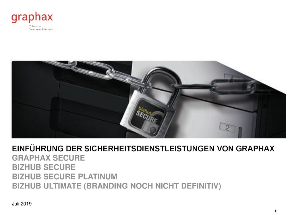 Einführung der Sicherheitsdienstleistungen von Graphax Graphax SECURE Bizhub Secure Bizhub secure platinum Bizhub Ultimate (Branding noch nicht Definitiv)