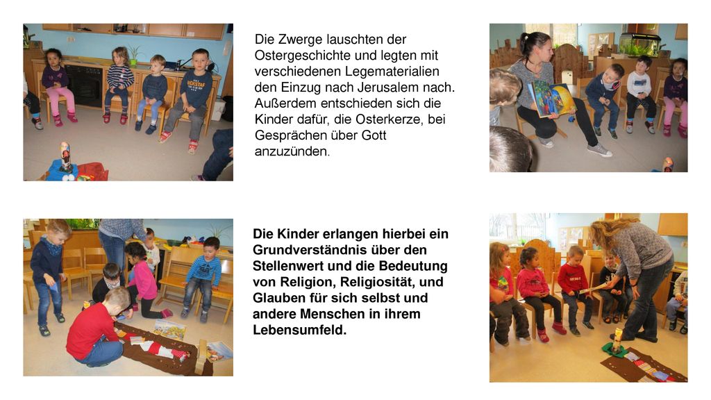 Die Zwerge lauschten der Ostergeschichte und legten mit verschiedenen Legematerialien den Einzug nach Jerusalem nach.
