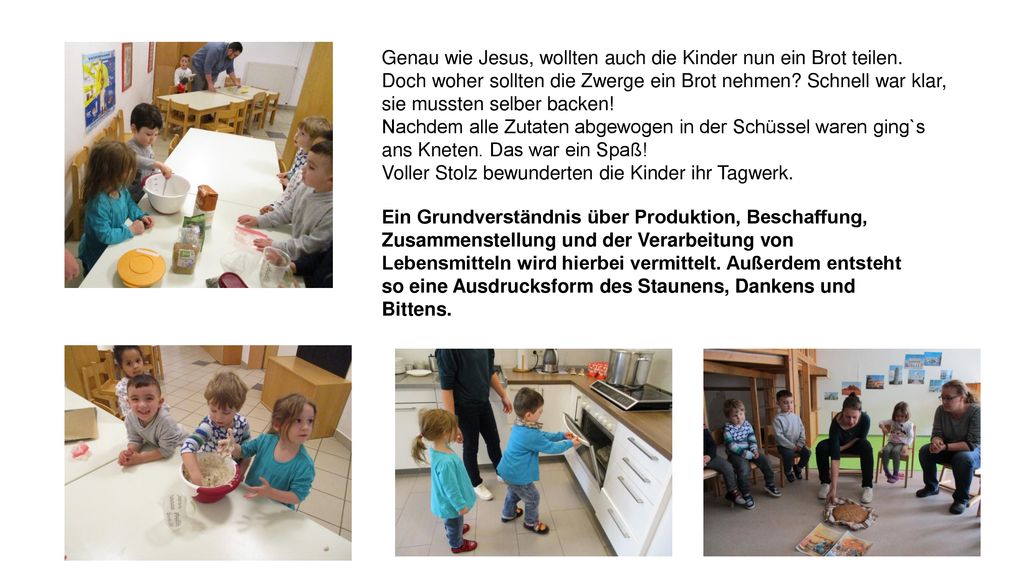 Genau wie Jesus, wollten auch die Kinder nun ein Brot teilen