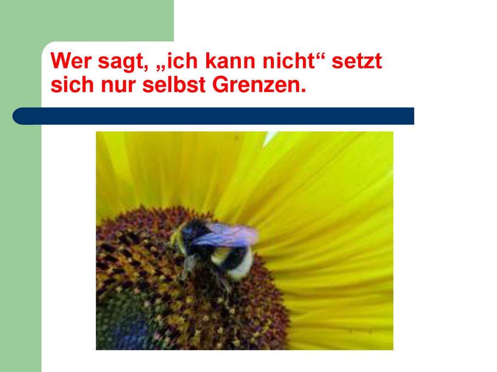 Wer sagt, „ich kann nicht setzt sich nur selbst Grenzen.