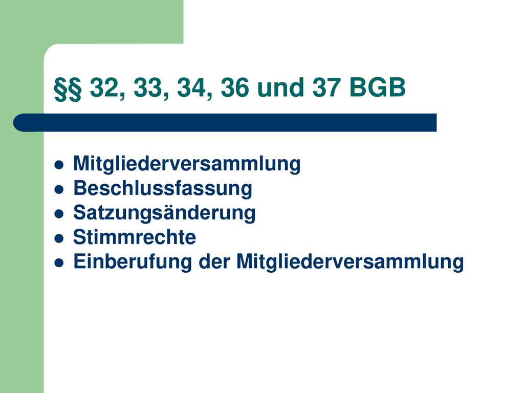 §§ 32, 33, 34, 36 und 37 BGB Mitgliederversammlung Beschlussfassung
