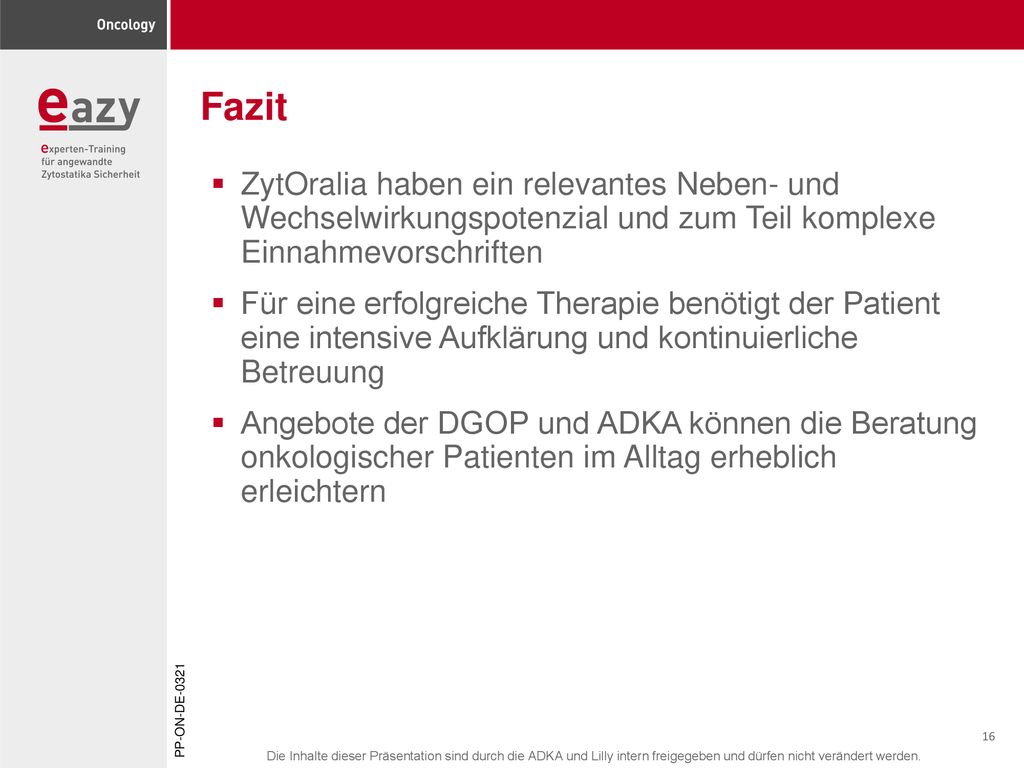 Fazit ZytOralia haben ein relevantes Neben- und Wechselwirkungspotenzial und zum Teil komplexe Einnahmevorschriften.