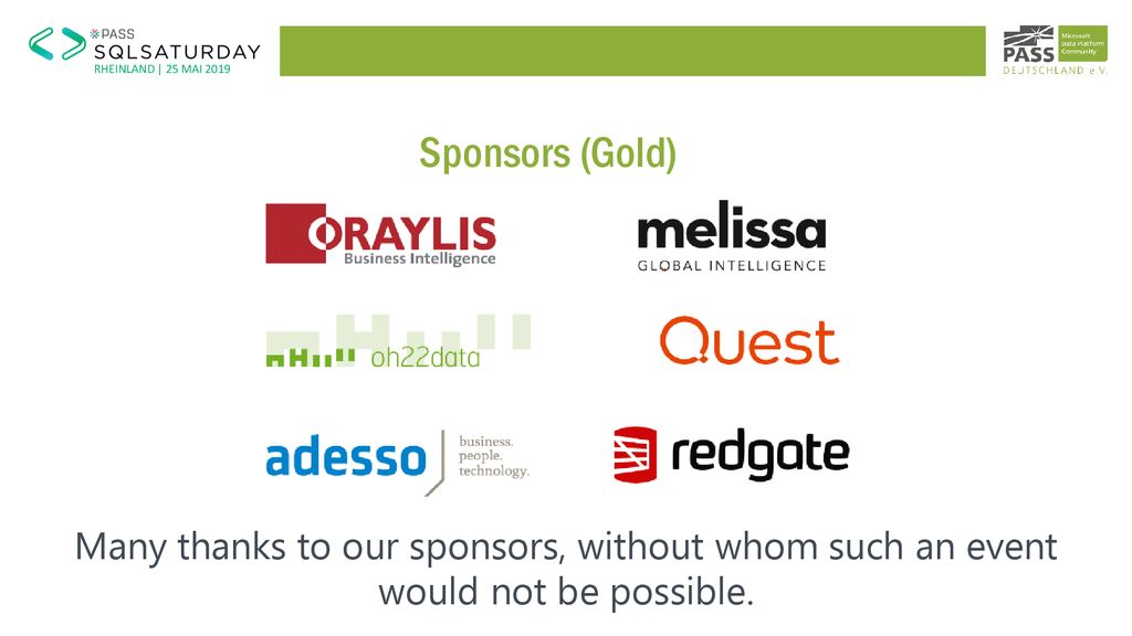 Sponsors (Gold) Many thanks to our sponsors, without whom such an event would not be possible.