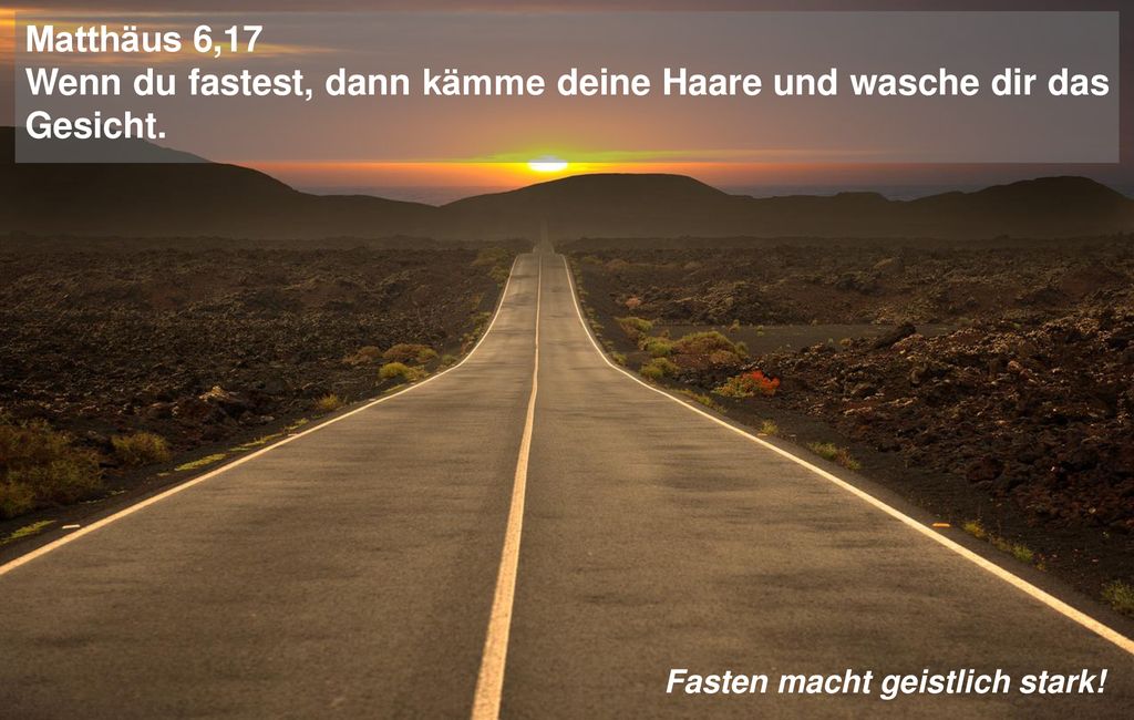 Wenn du fastest, dann kämme deine Haare und wasche dir das Gesicht.