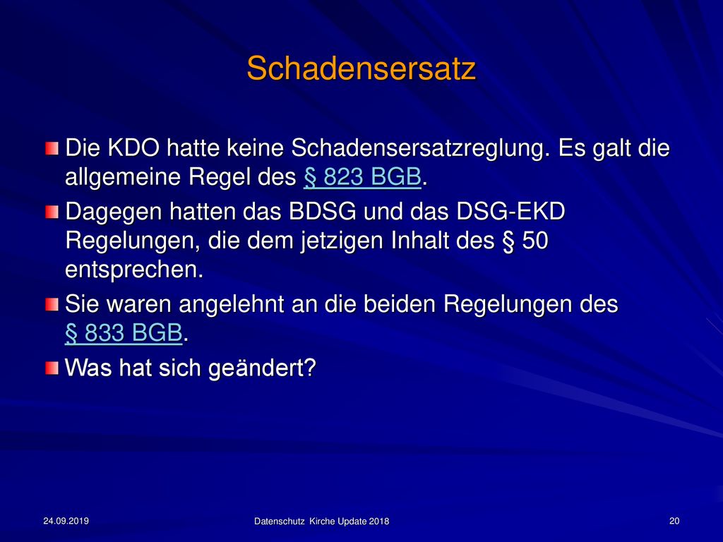 Schadensersatz Die KDO hatte keine Schadensersatzreglung. Es galt die allgemeine Regel des § 823 BGB.