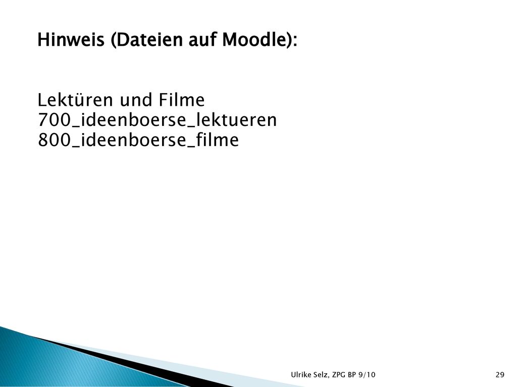Hinweis (Dateien auf Moodle): Lektüren und Filme 700_ideenboerse_lektueren 800_ideenboerse_filme