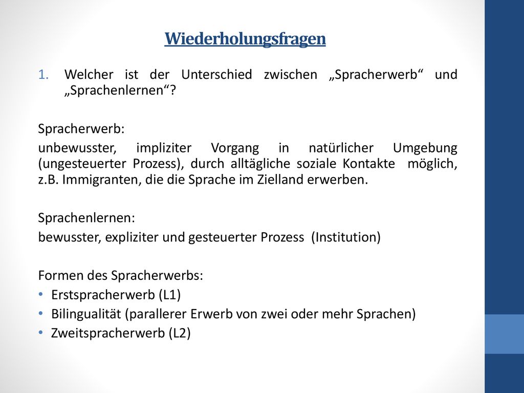Wiederholungsfragen Welcher ist der Unterschied zwischen „Spracherwerb und „Sprachenlernen Spracherwerb: