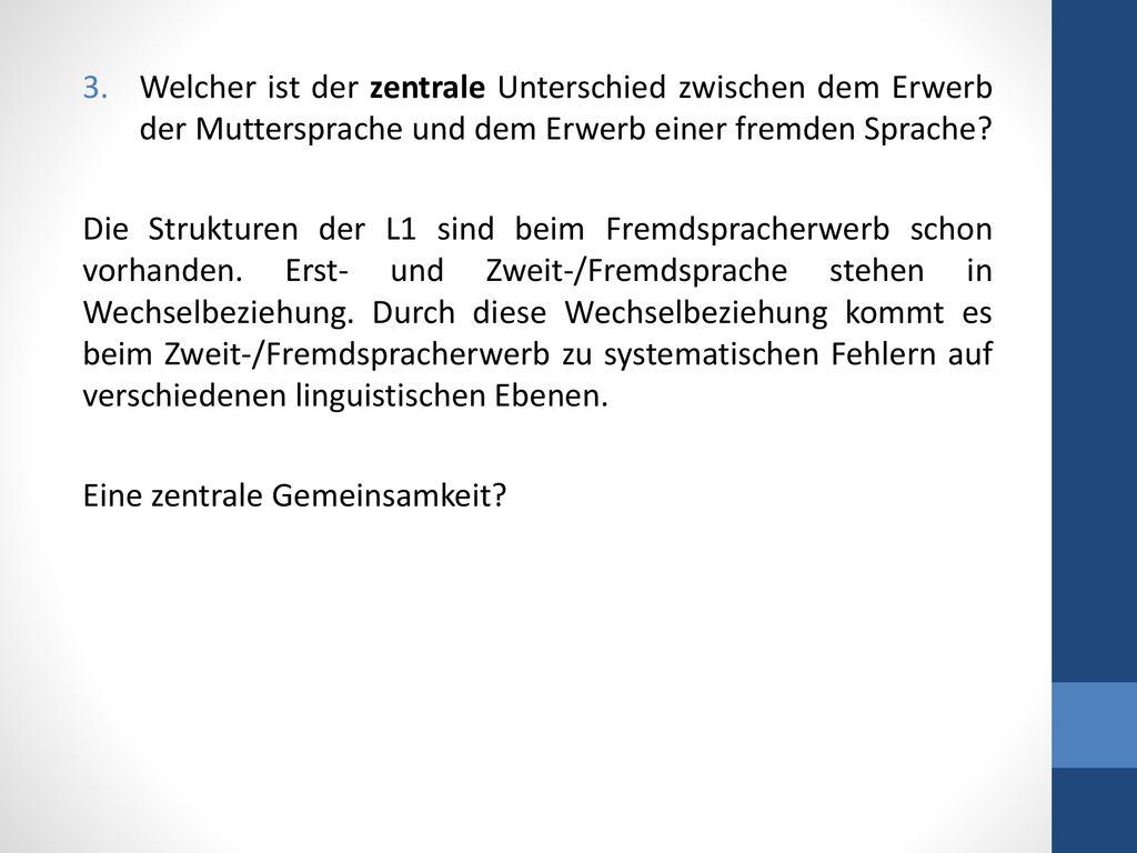 Welcher ist der zentrale Unterschied zwischen dem Erwerb der Muttersprache und dem Erwerb einer fremden Sprache